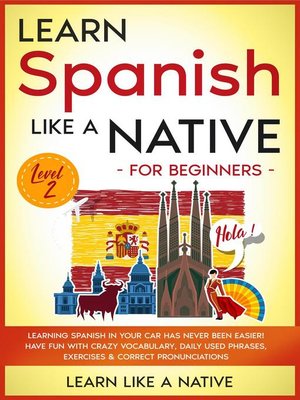 cover image of Learn Spanish Like a Native for Beginners--Level 2